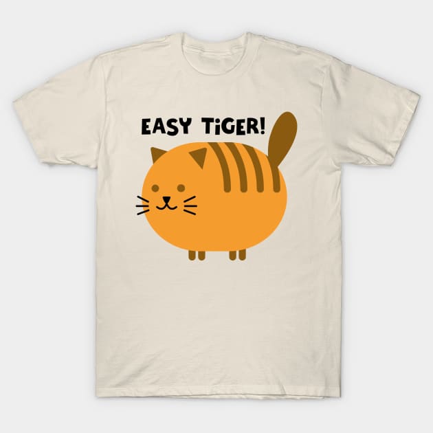 EASY TIGER! T-Shirt by EdsTshirts